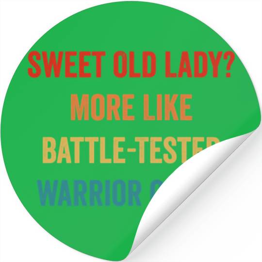 Sweet Old Lady More Like Battle-Tested Warrior Que Stickers