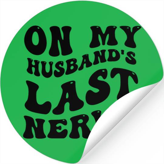 On My Husband's Last Nerve Stickers
