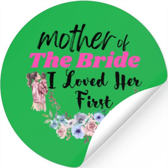 Mother Of The Bride, Loved Her First Stickers