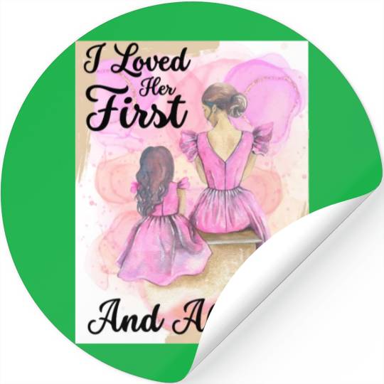 Mother Of The Bride, Loved Her First and Always Stickers