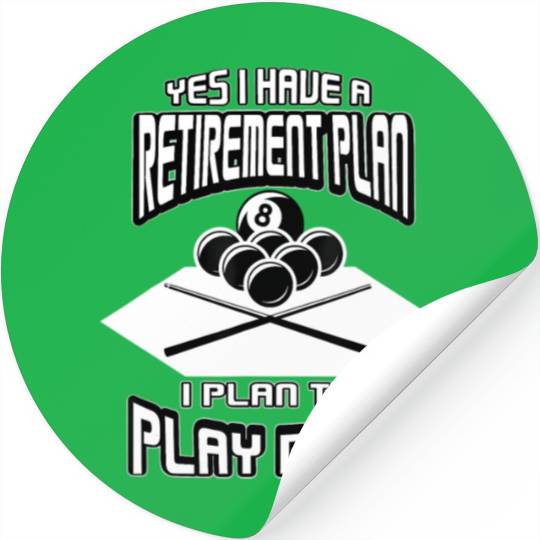 Yes I have a Retirement Plan Pool Player Billiard Stickers