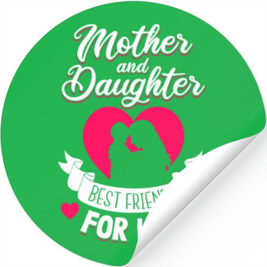 Mother and Daughter Best Friends for Life Mothers Stickers