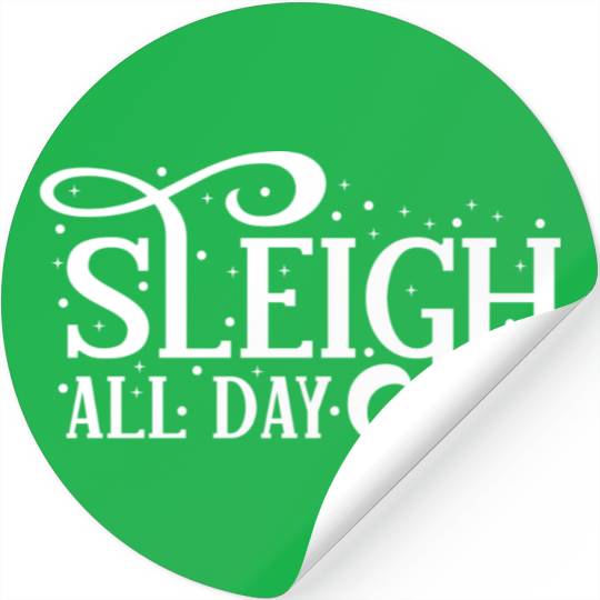 Sleigh All Day Sleigh Lover Sayings Stickers