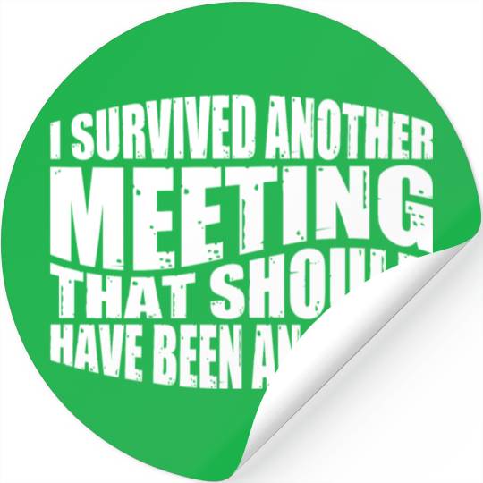 I Survived A Meeting That Should Have Been Mail 43 Stickers