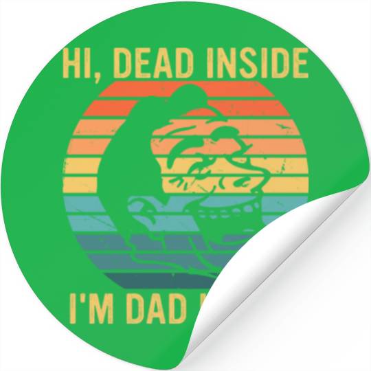 Hi, Dead Inside I'm Dad Inside Stickers
