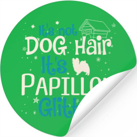 It'S Not Dog Hair It'S Papillon Glitter Stickers