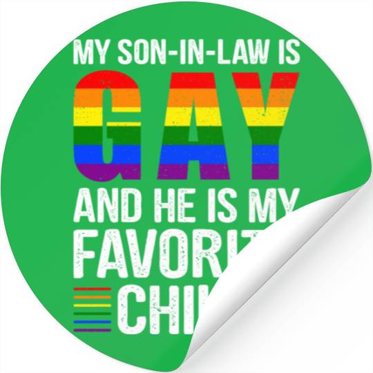 My Son In Law Is Gay And I Love Him Stickers