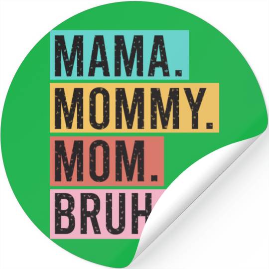 Mama Mommy Mom Bruh Funny Mothers Day 2023 for mom Stickers