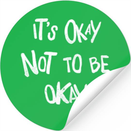 It'S Okay Not To Be Okay Mental Health Awareness Stickers