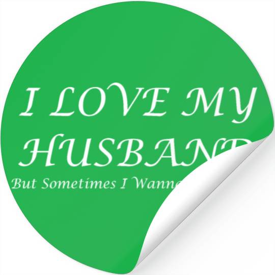 I Love My Husband But Sometimes I Wanna Square Up Stickers