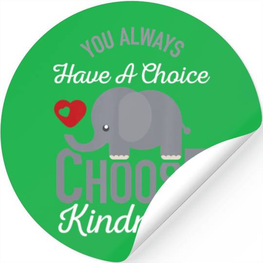You Always Have A Choice Choose Kindness Elephan Stickers