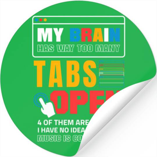 My Brain Has Too Many Tabs Open For A Software Stickers