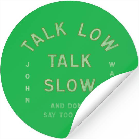 John Wayne Talk Low Talk Slow Stickers