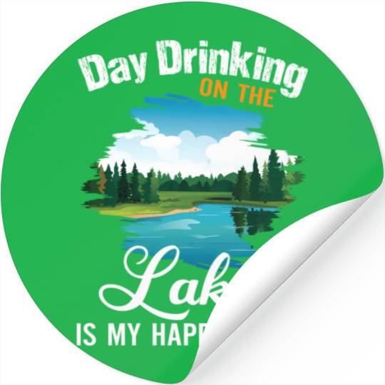 Day Drinking On The Lake Is My Happy Place Stickers