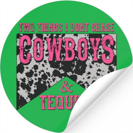 Things I Don'T Chase Cowboys Tequila Stickers