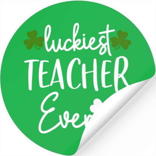 Luckiest Shamrock Teacher Ever St Patrick’S Day Stickers