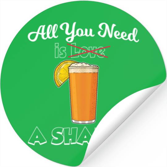 Beer Drink Lemonade All You Need Is A Shandy Stickers