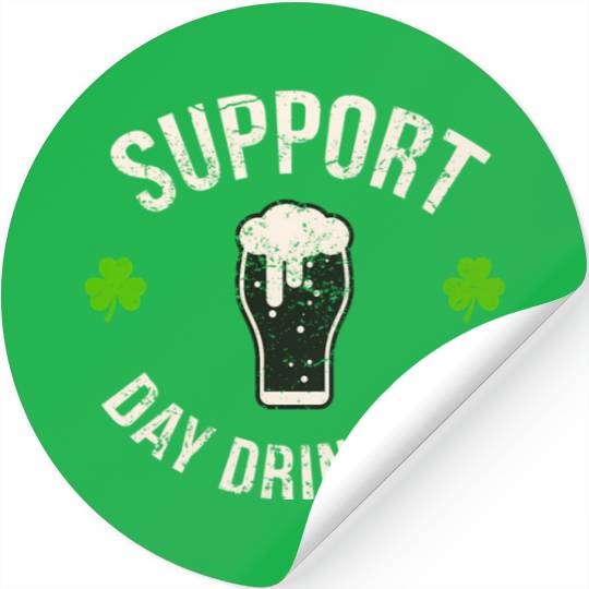 Support Day Drinking Saint Pattys Stickers