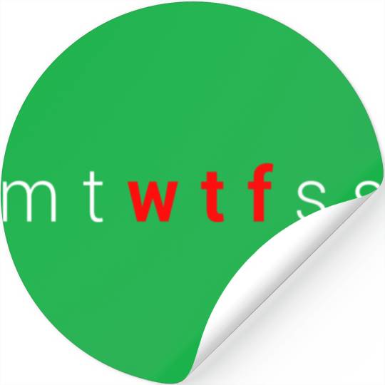 Mtwtfss Wtf Days Of The Week Meme Quote Friend Stickers