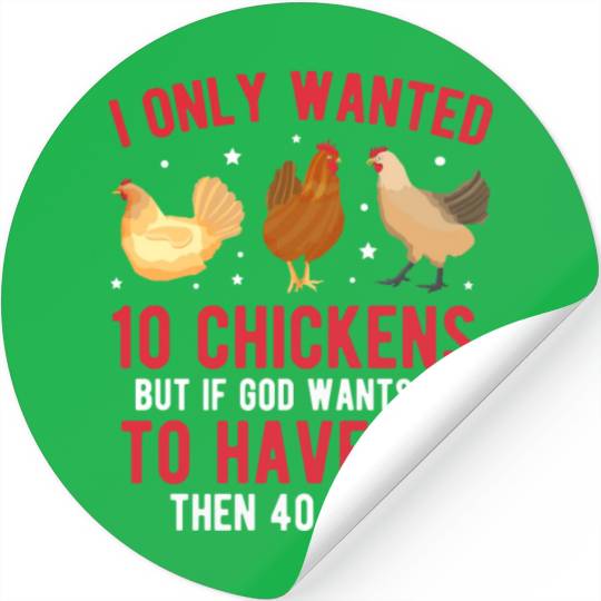 Funny I Only Wanted 10 Chickens Stickers