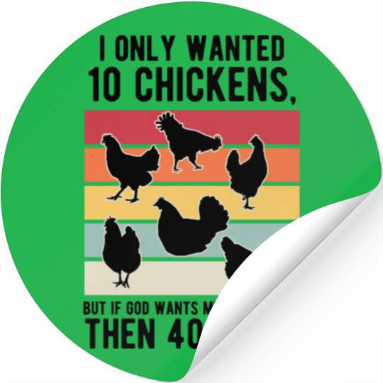 Funny I Only Wanted 10 Chickens Stickers