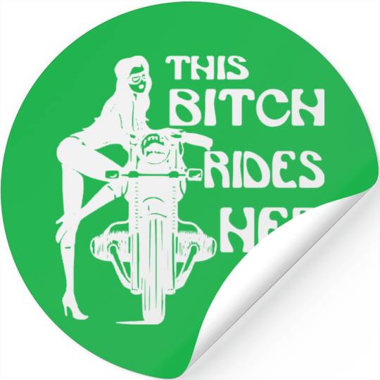 This Bitch Rides Her Own Motorcycle ©WhiteTigerLL Stickers