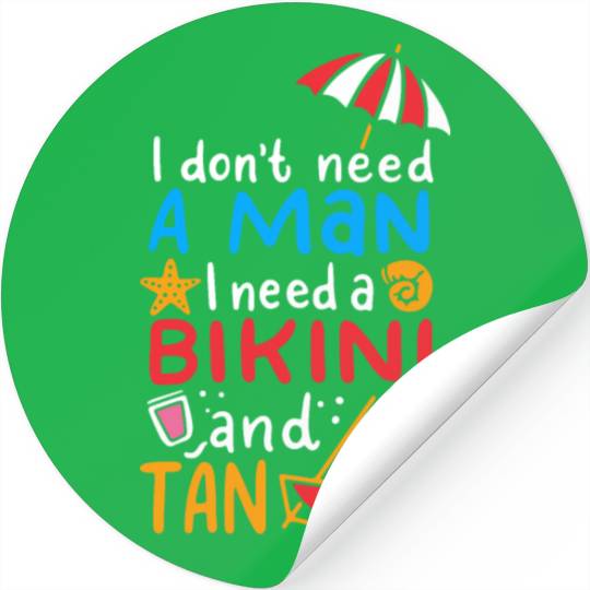 I Dont Need A Man I Need A Bikini And A Tan Stickers
