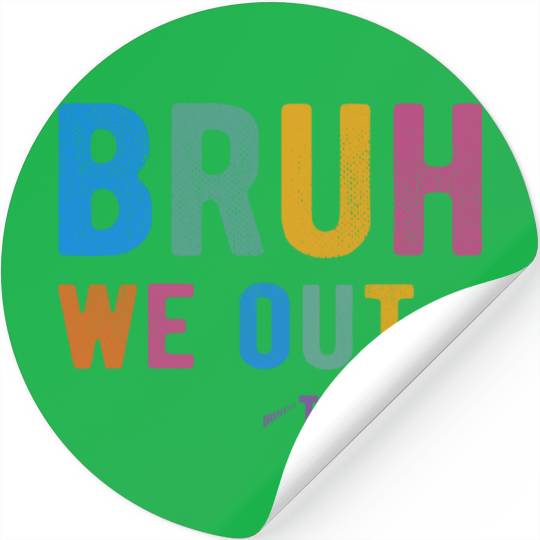 Bruh We Out Teachers Stickers