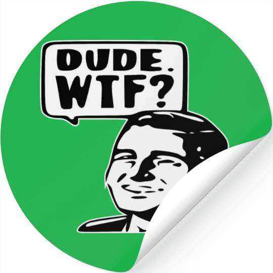 Dude WTF ©WhiteTigerLLC.Com LIKE US ON FACEBOOK Stickers