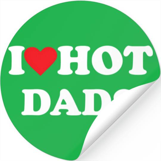 I Love Hot Dads Stickers