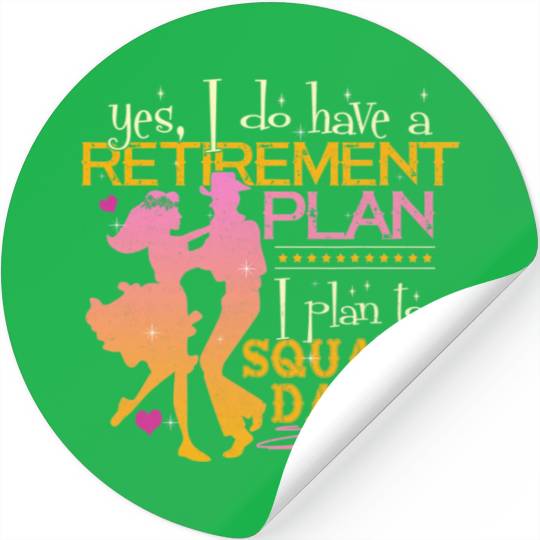 Retirement Plan Plan To Square Dance Dancer Stickers
