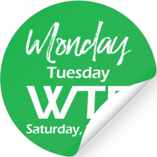 Monday Tuesday Wtf Saturday Sunday Stickers