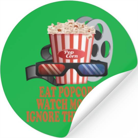 Eat Popcorn Watch Movies Ignore The World Stickers