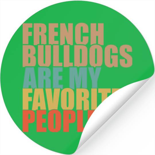 French Bulldogs Are My Favorite People Dog Lover Stickers