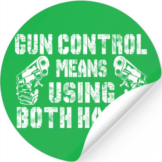 Gun Control Means Using Both Hands Stickers