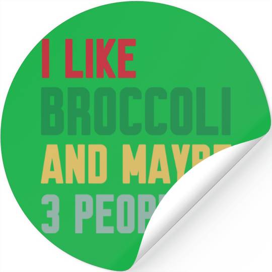 I Like Broccoli and Maybe 3 People Broccoli Lovers Stickers