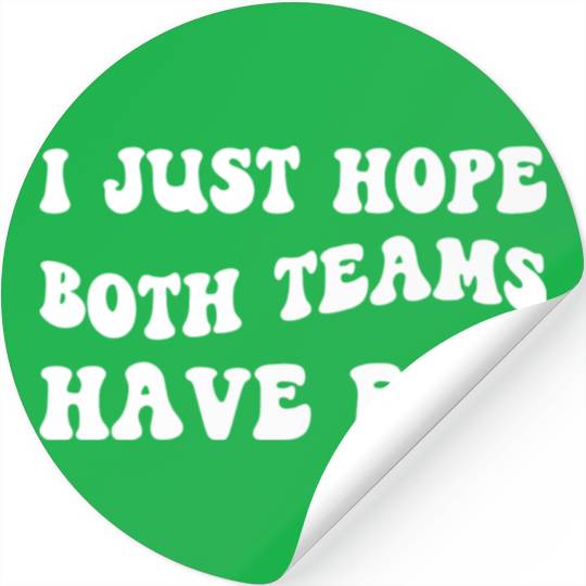 Funny Football I Just Hope Both Teams Have Fun Stickers