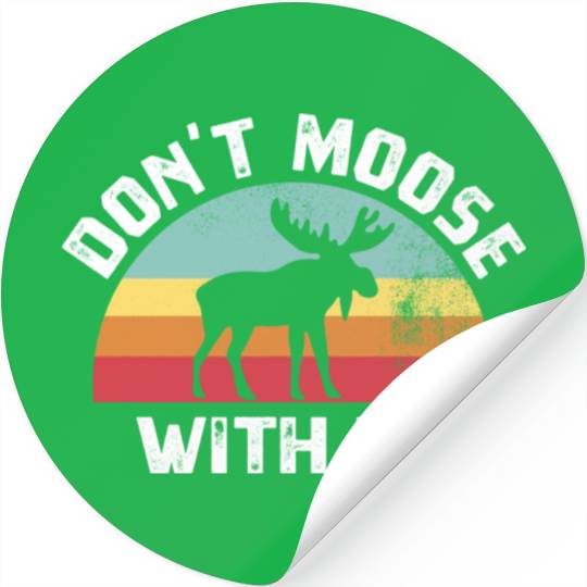 Don t Moose With Me Funny Moose Lover Gift Stickers