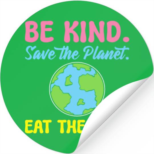 Be Kind Save The Planet Eat The Rich Ecologist Stickers