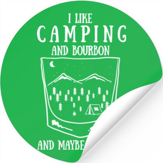I Like Camping And Bourbon And Maybe 3 People Stickers