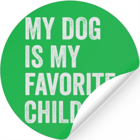 my dog is my favorite child funny dog mom gift Stickers