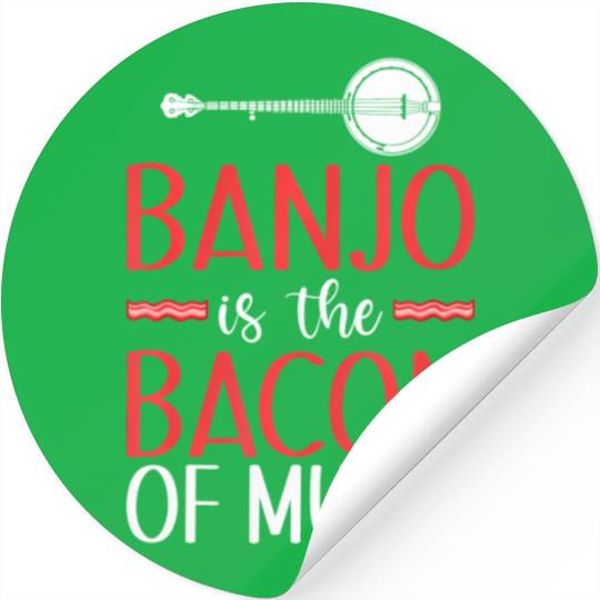 Banjo is the Bacon of Music Banjo Player Stickers