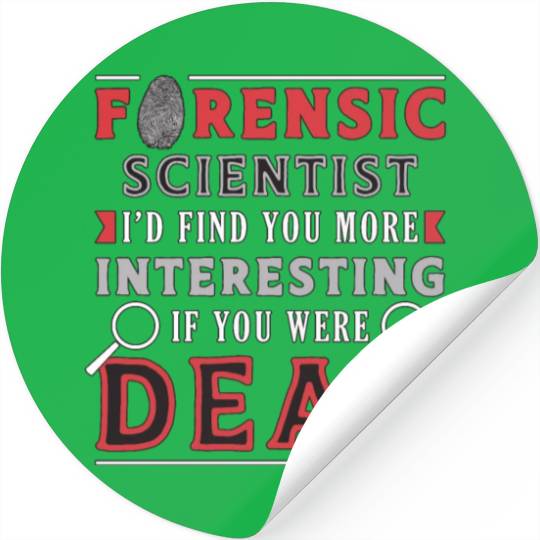 Forensic Scientist I'd Find You More Crime Scene Stickers