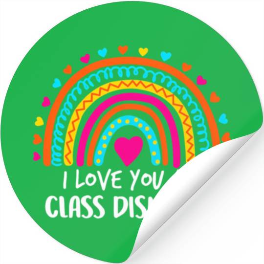 Rainbow I Love You All Class Dismissed Teacher For Stickers