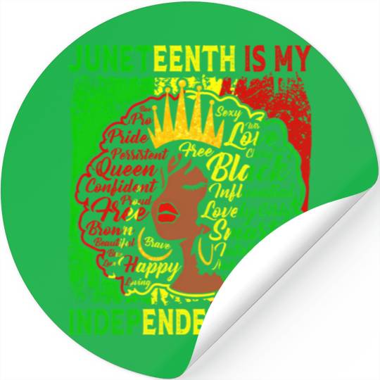 Queen Wo Juneteenth Is My Independence Free Day Stickers