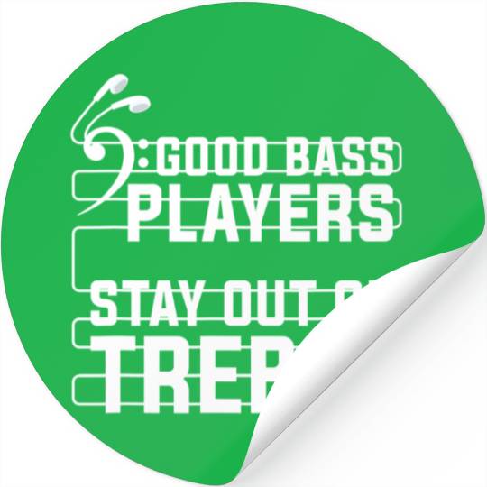 Good Bass Playerstay Out Of Treble Bass Guitar Stickers
