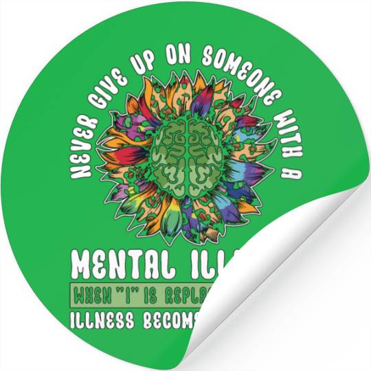 Mental Health Never Give Up On Health Awareness Stickers