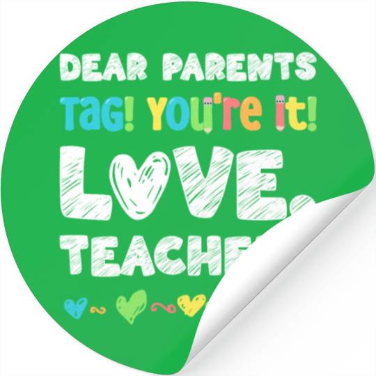 Dear Parents Tag You're It Love Teachers Stickers