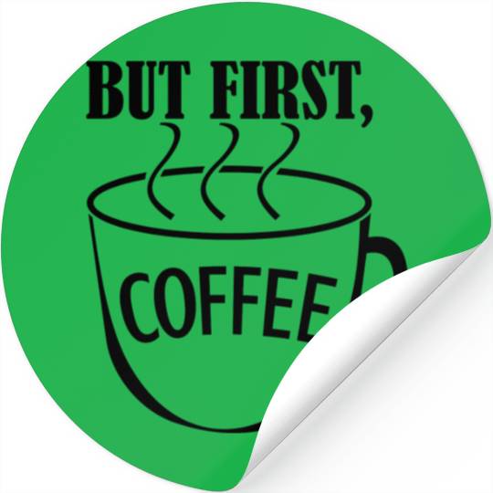 But First, Coffee Stickers