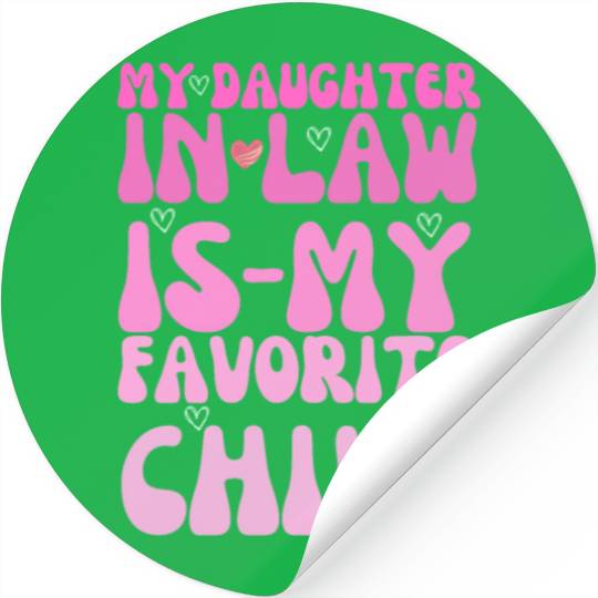 my daughter in law is my favorite child Stickers